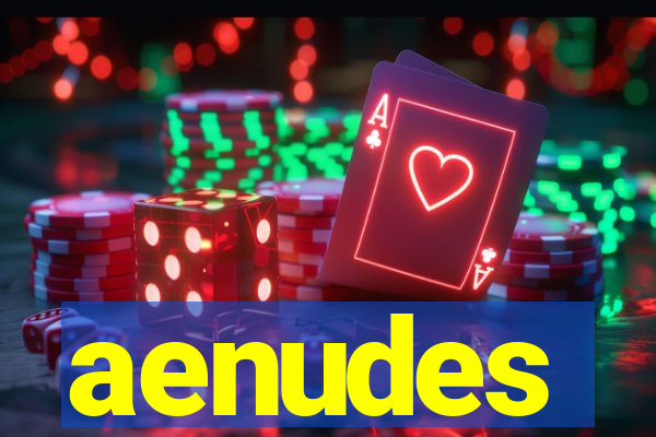 aenudes