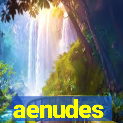 aenudes