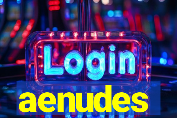 aenudes