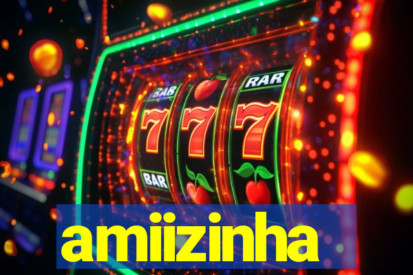 amiizinha