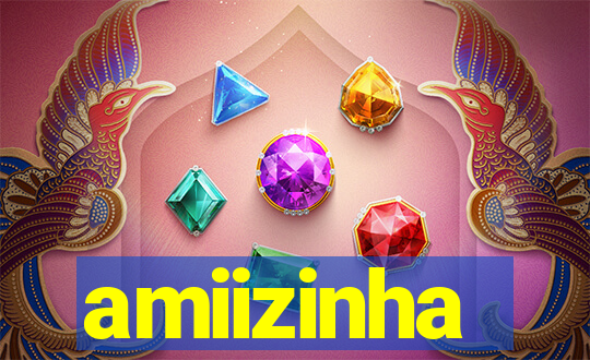amiizinha