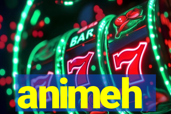 animeh