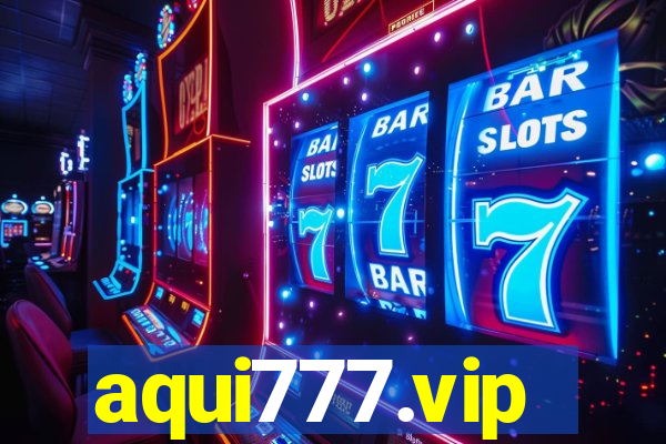 aqui777.vip