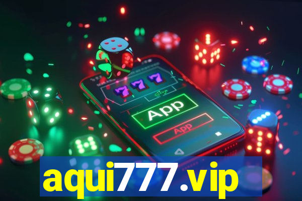aqui777.vip