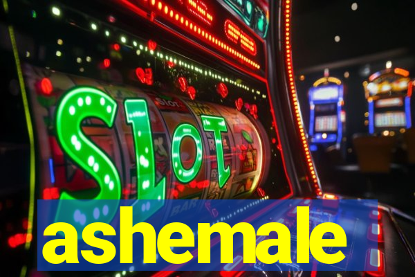 ashemale