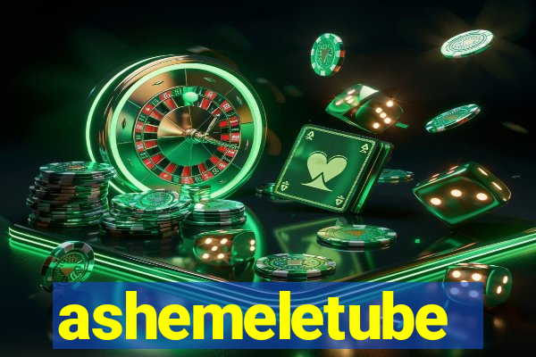 ashemeletube