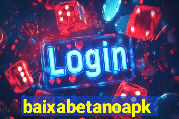 baixabetanoapk