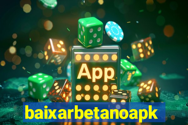 baixarbetanoapk