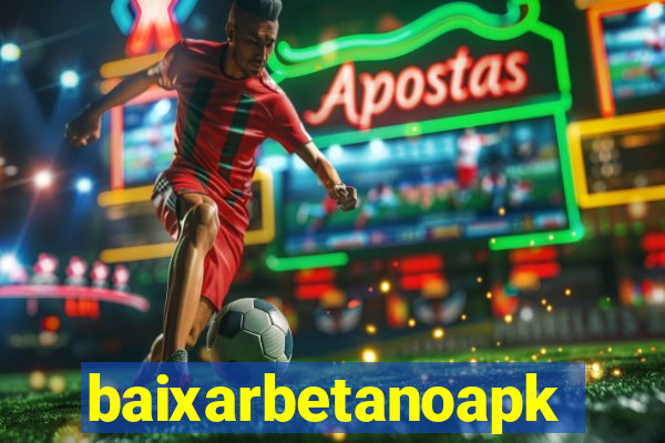 baixarbetanoapk