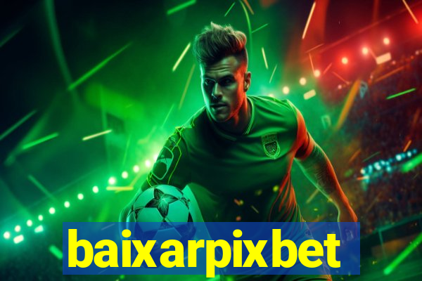 baixarpixbet