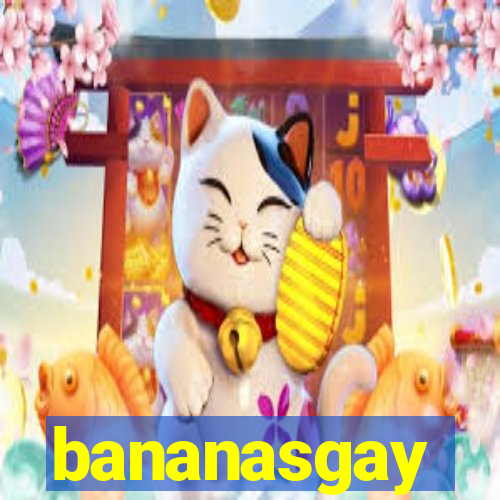 bananasgay