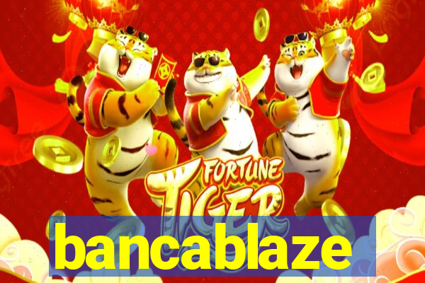 bancablaze