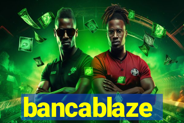 bancablaze