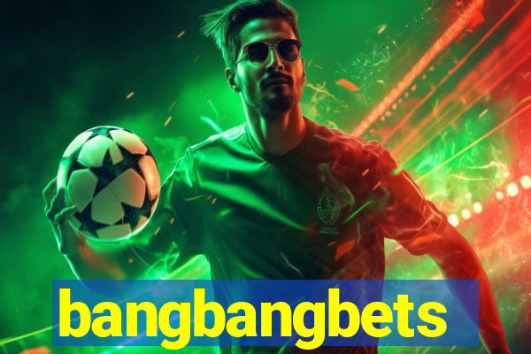 bangbangbets