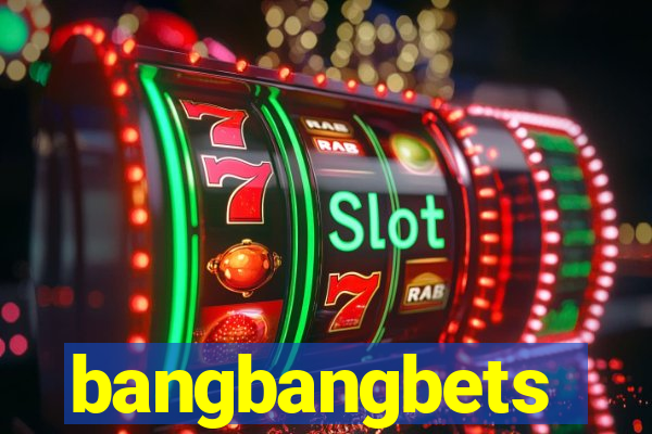 bangbangbets
