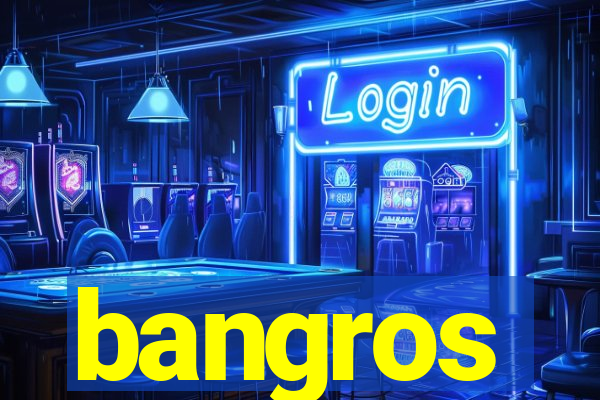 bangros
