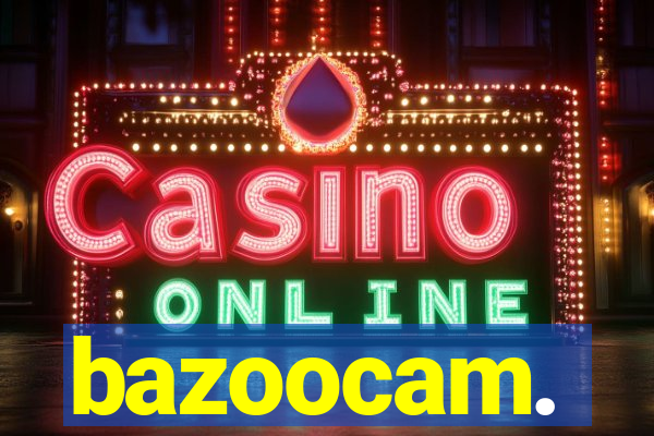 bazoocam.