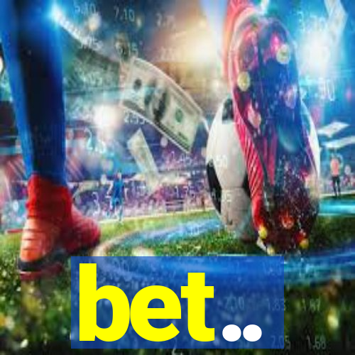 bet..