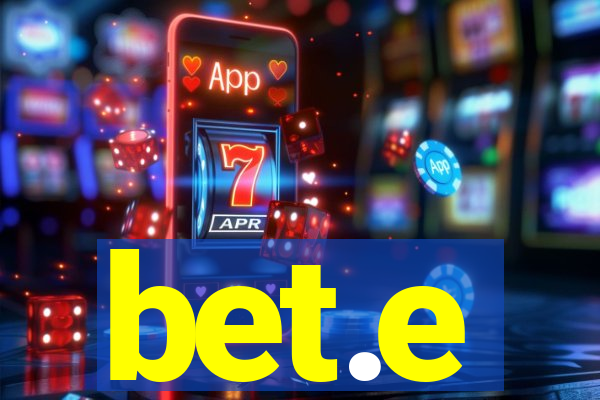 bet.e