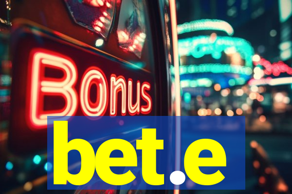 bet.e