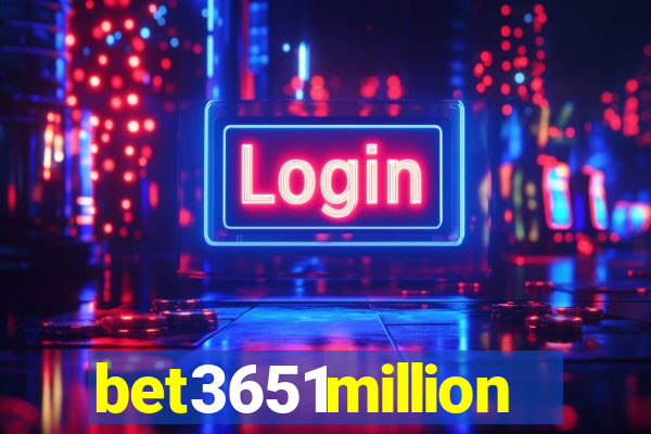bet3651million