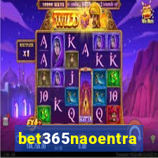 bet365naoentra
