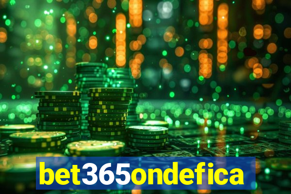 bet365ondefica