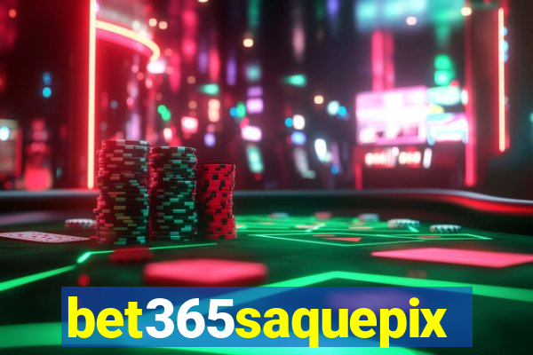 bet365saquepix