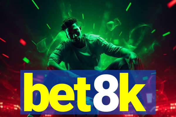 bet8k