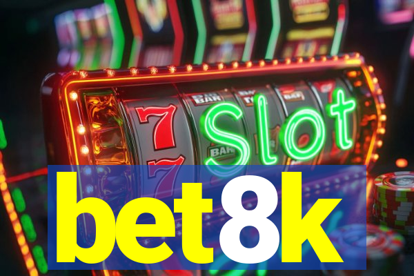 bet8k
