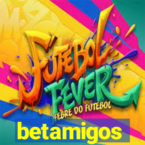 betamigos