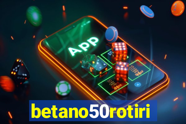 betano50rotiri