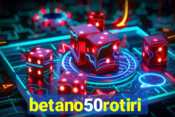 betano50rotiri