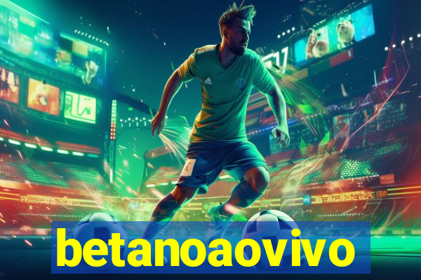 betanoaovivo