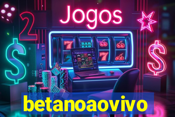 betanoaovivo
