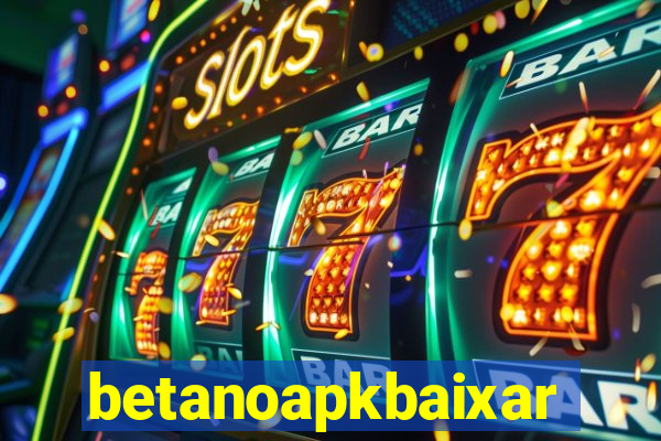 betanoapkbaixar