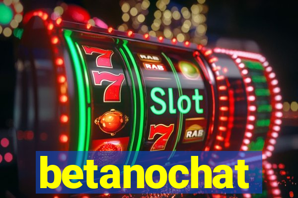 betanochat