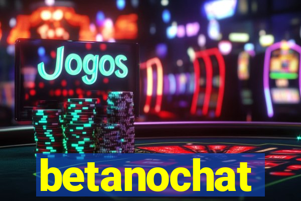 betanochat