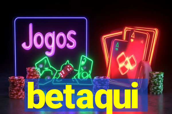 betaqui