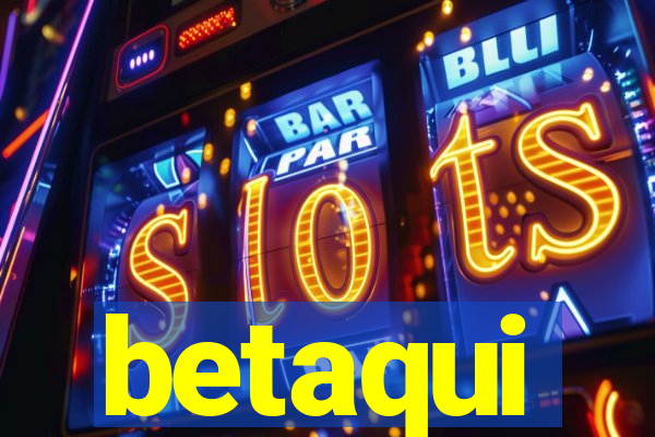 betaqui
