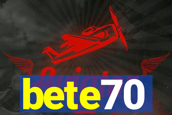 bete70
