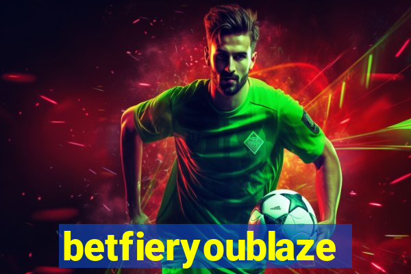 betfieryoublaze