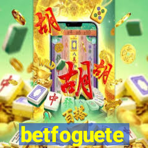 betfoguete