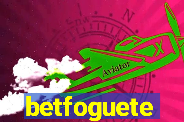 betfoguete