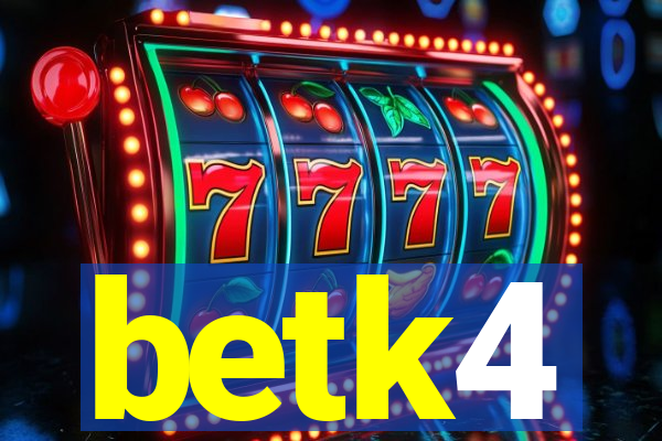 betk4