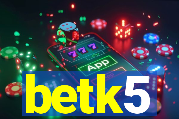 betk5