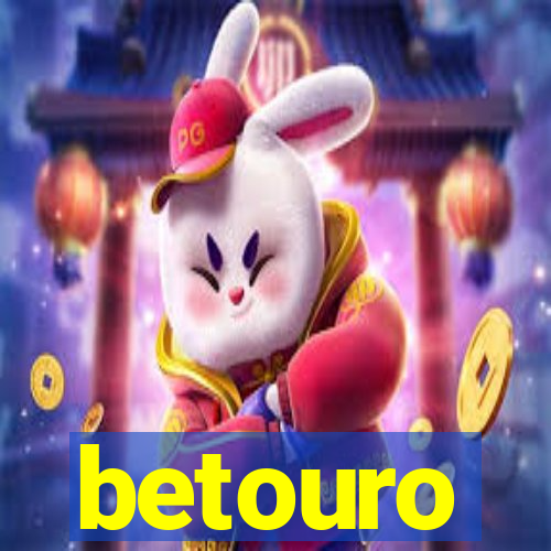 betouro