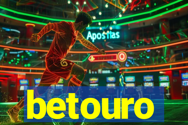 betouro