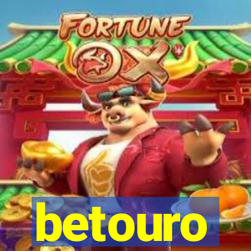 betouro
