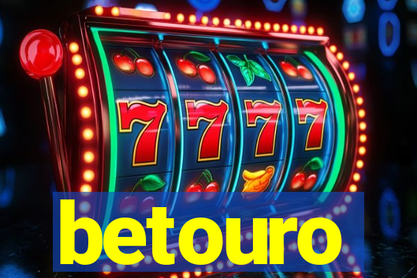 betouro